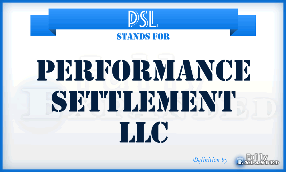 PSL - Performance Settlement LLC