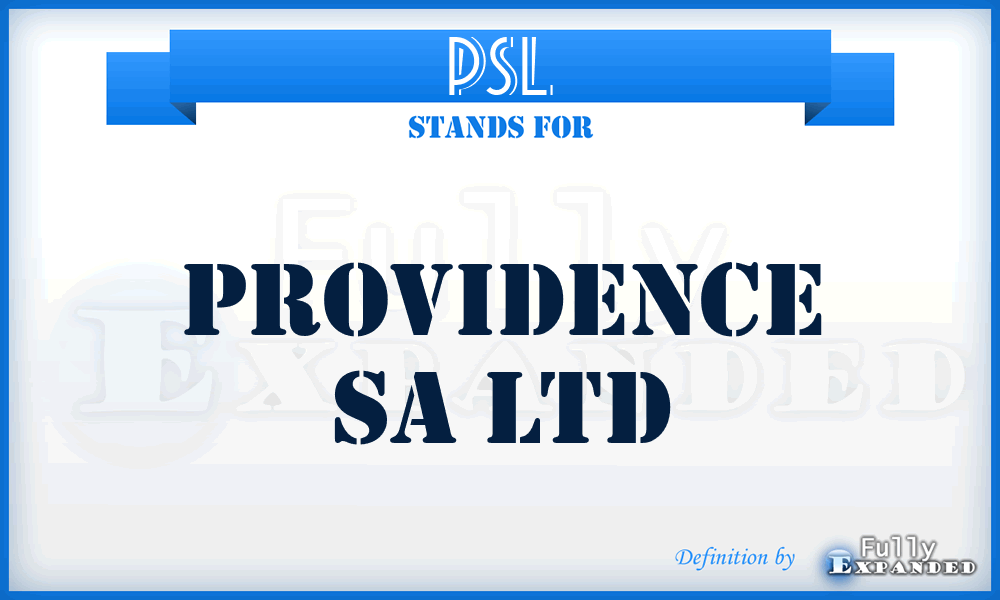 PSL - Providence Sa Ltd