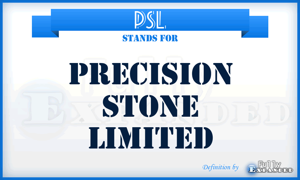 PSL - Precision Stone Limited