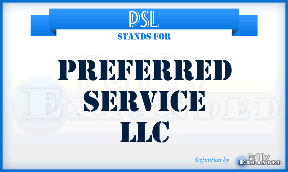 PSL - Preferred Service LLC