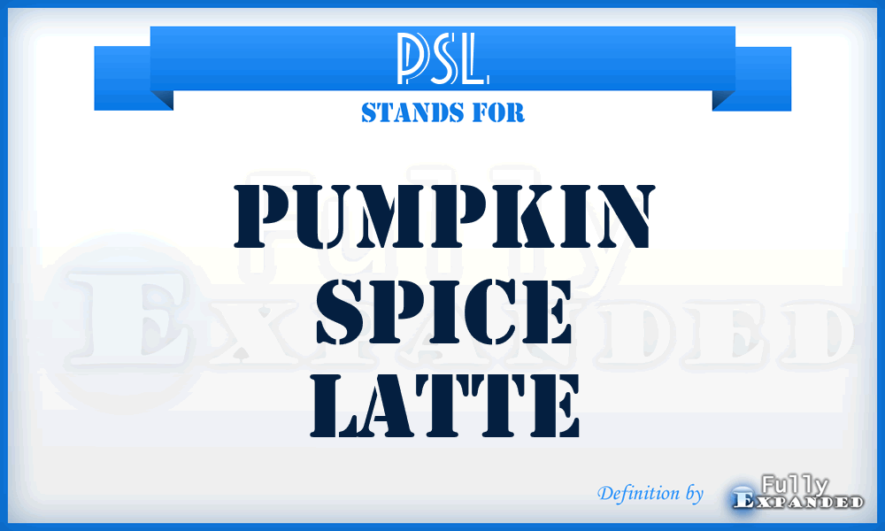 PSL - Pumpkin Spice Latte