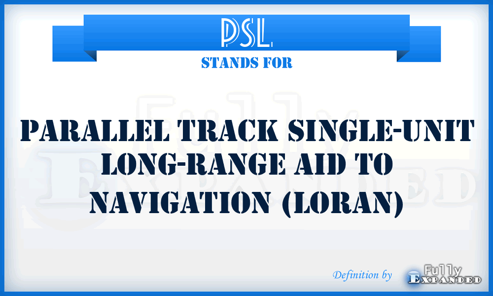 PSL - parallel track single-unit long-range aid to navigation (LORAN)