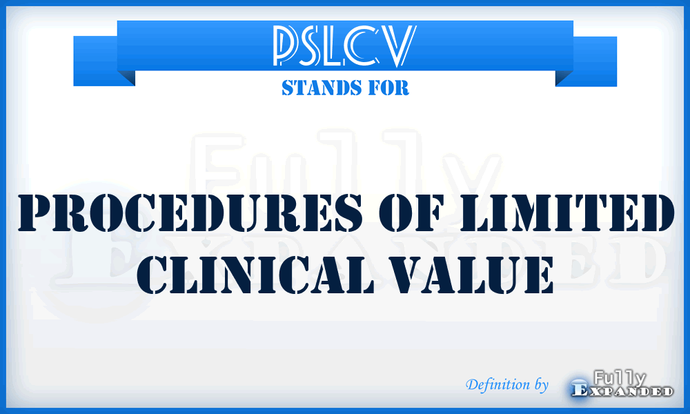 PSLCV - Procedures of Limited Clinical Value
