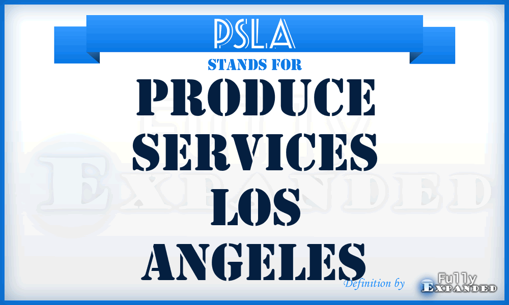 PSLA - Produce Services Los Angeles