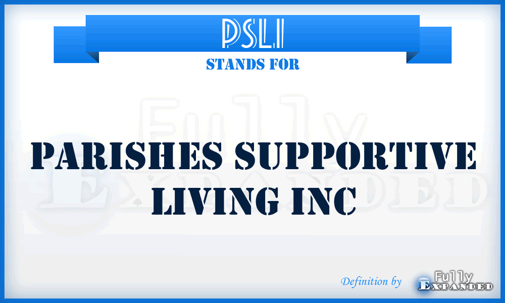 PSLI - Parishes Supportive Living Inc