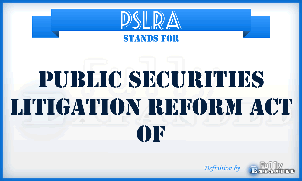 PSLRA - Public Securities Litigation Reform Act Of