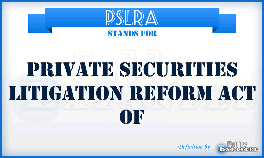 PSLRA - Private Securities Litigation Reform Act Of