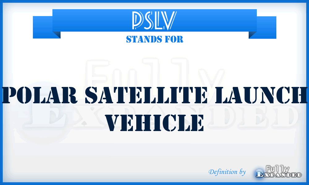 PSLV - Polar Satellite Launch Vehicle