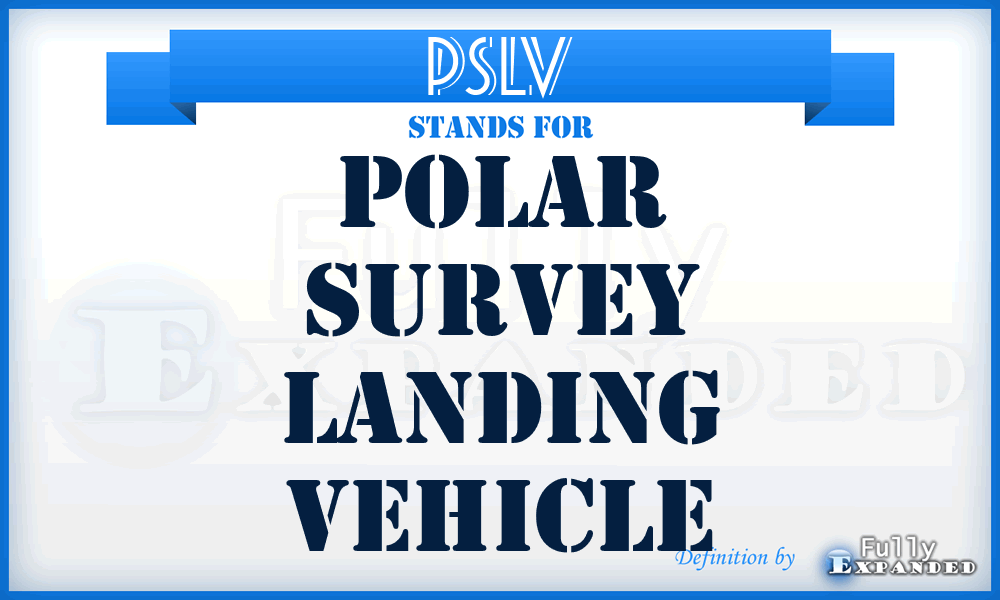 PSLV - Polar Survey Landing Vehicle