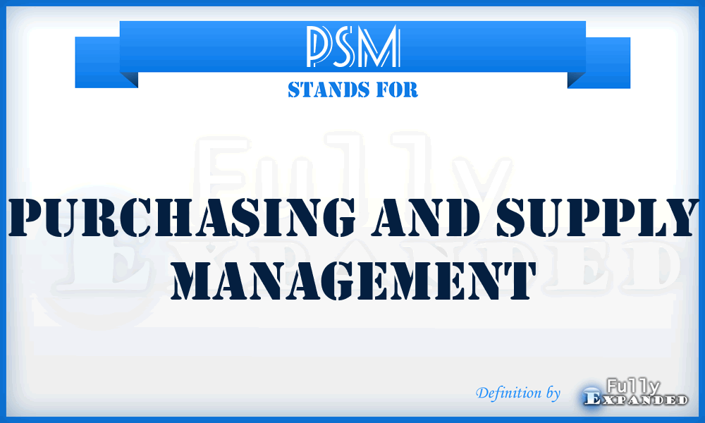 PSM - Purchasing And Supply Management