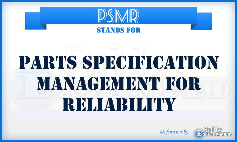 PSMR - parts specification management for reliability