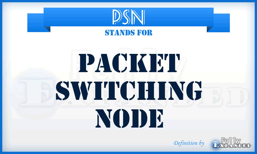 PSN - packet switching node