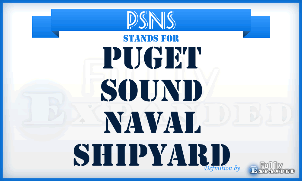 PSNS - Puget Sound Naval Shipyard