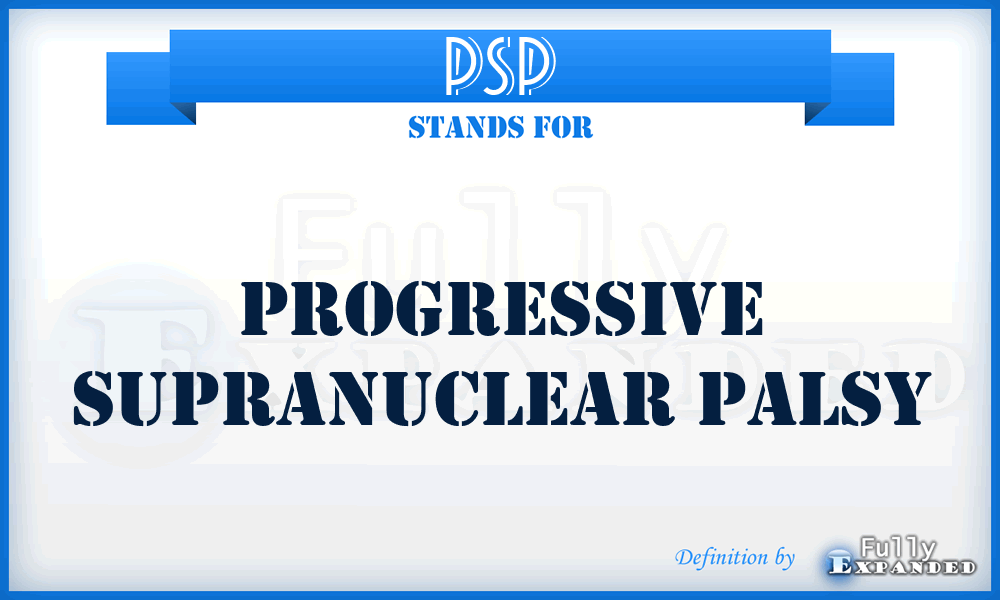 PSP - Progressive Supranuclear Palsy