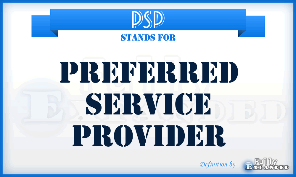 PSP - Preferred Service Provider