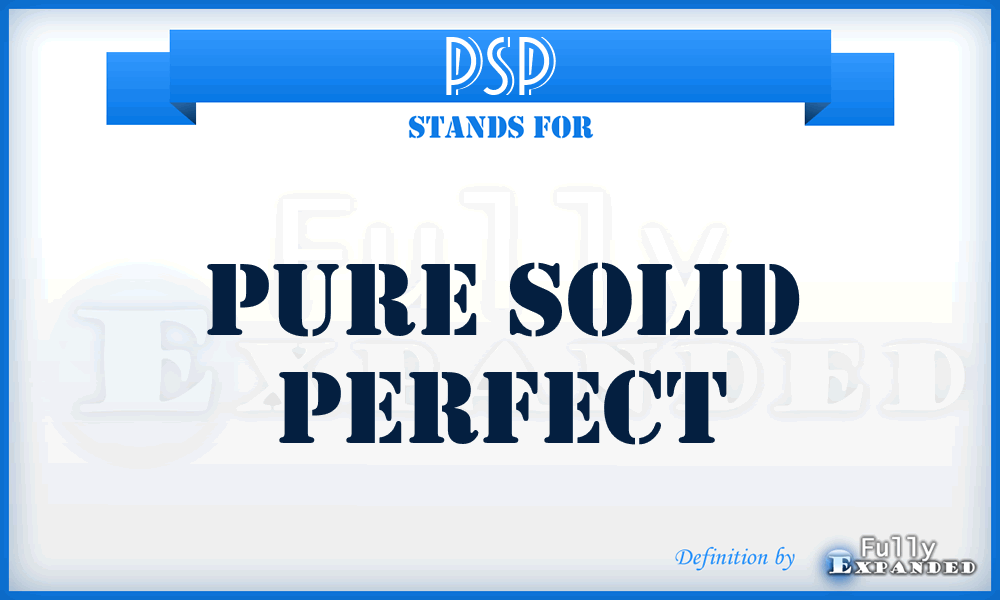 PSP - Pure Solid Perfect
