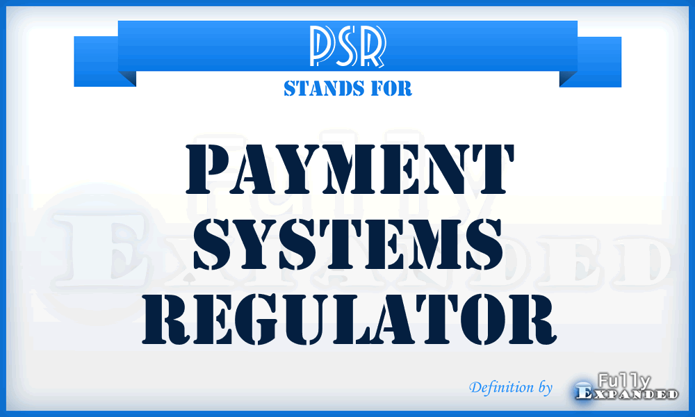 PSR - Payment Systems Regulator