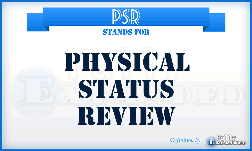 PSR - Physical Status Review