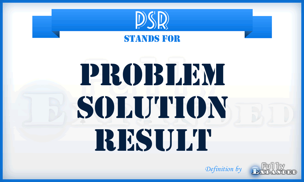 PSR - Problem Solution Result