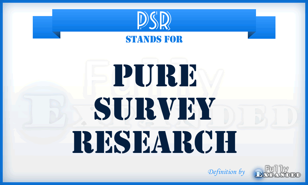 PSR - Pure Survey Research