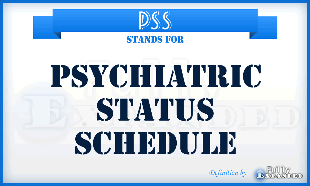 PSS - Psychiatric Status Schedule