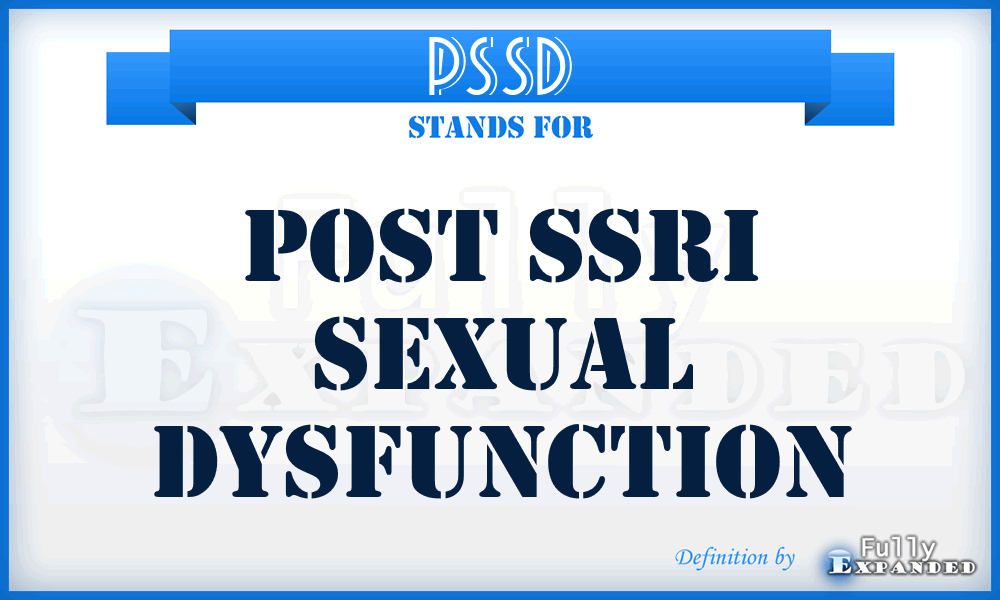 PSSD - Post SSRI Sexual Dysfunction