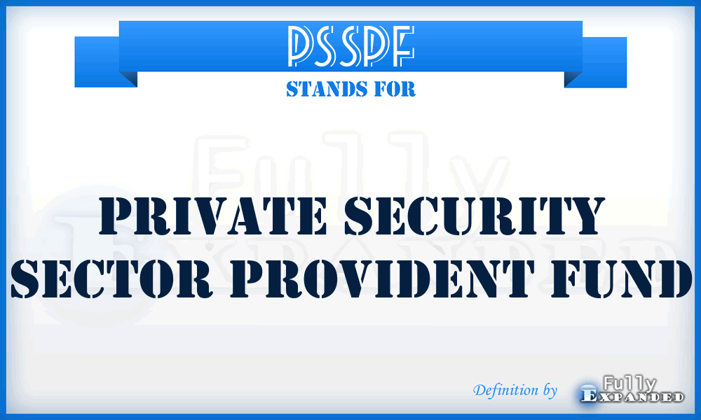 PSSPF - Private Security Sector Provident Fund