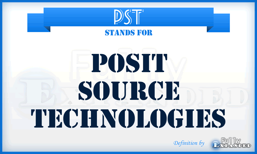 PST - Posit Source Technologies