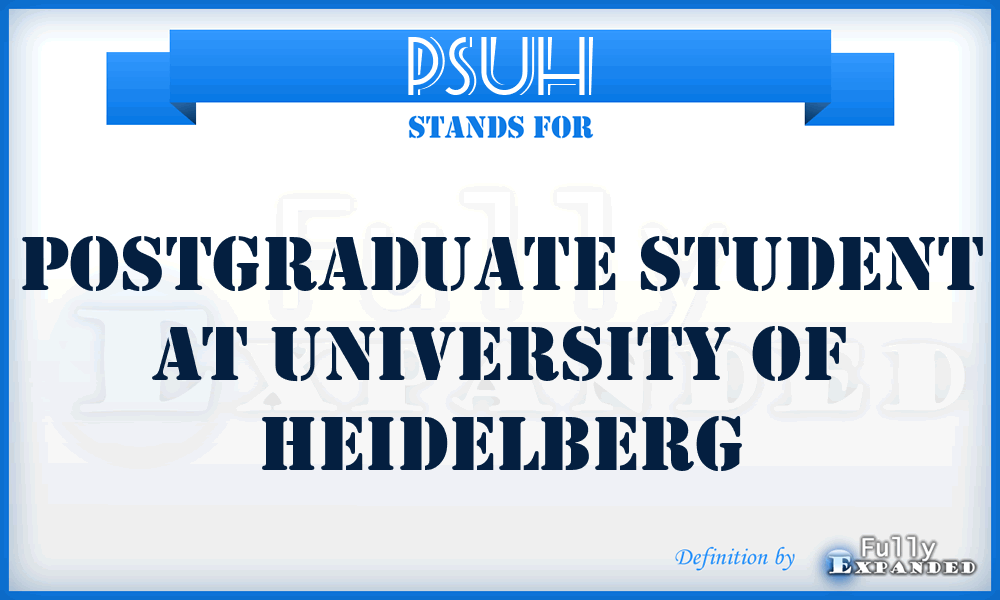 PSUH - Postgraduate Student at University of Heidelberg