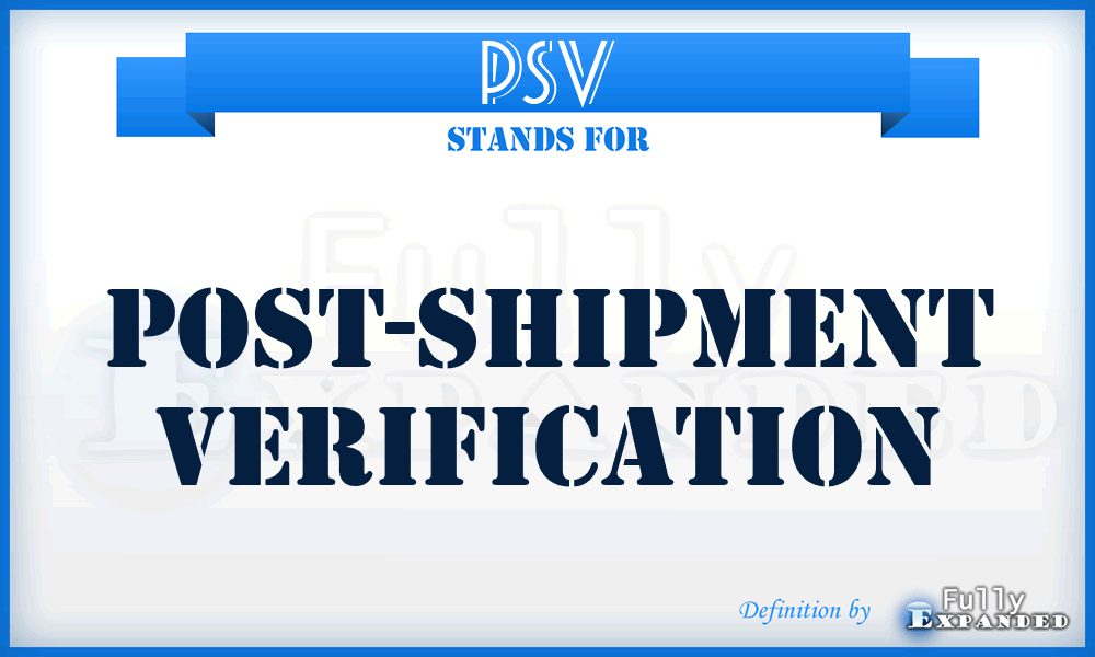 PSV - Post-Shipment Verification