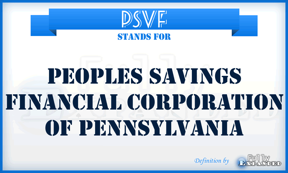 PSVF - Peoples Savings Financial Corporation of Pennsylvania