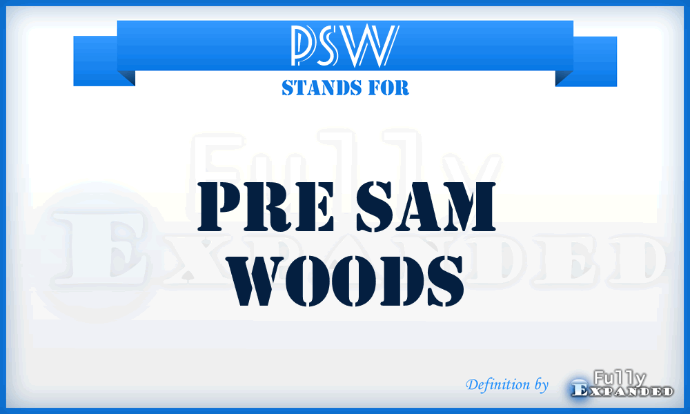 PSW - Pre Sam Woods