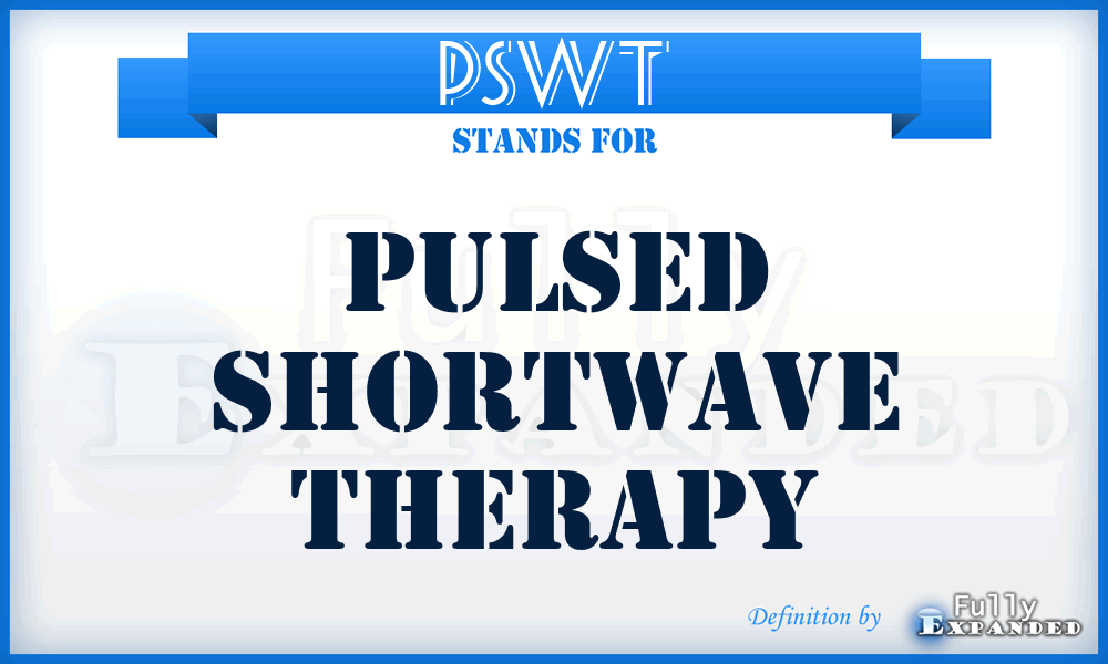 PSWT - Pulsed Shortwave Therapy
