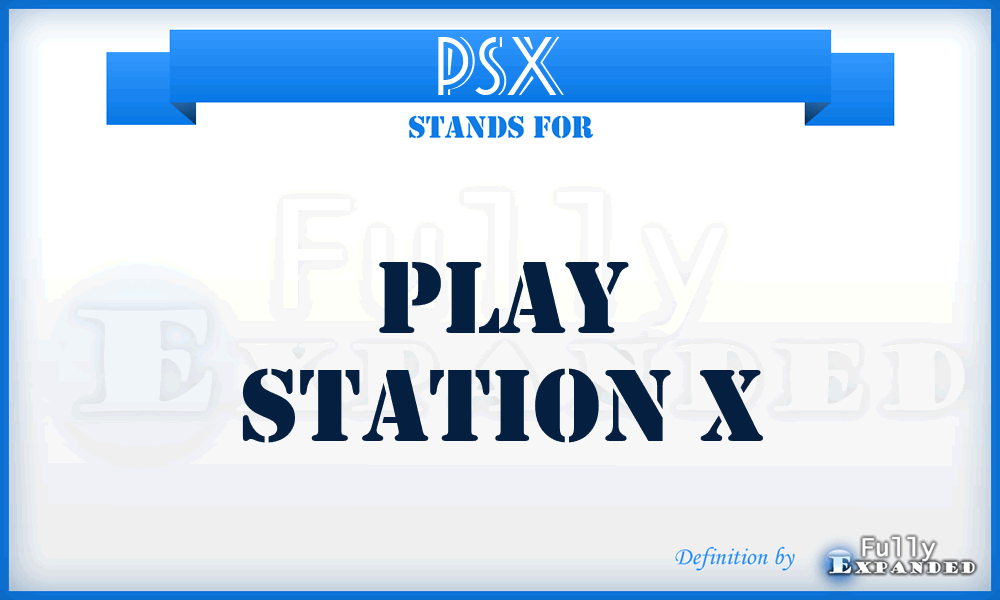 PSX - Play Station X