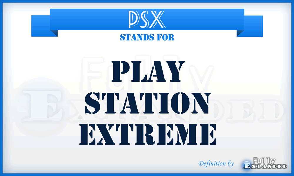 PSX - Play Station eXtreme