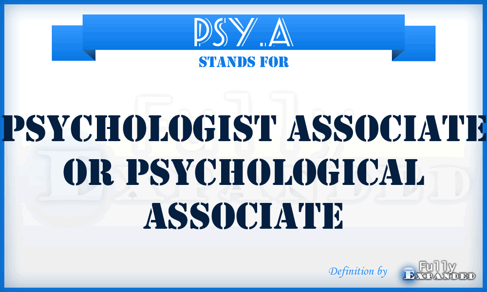 PSY.A - Psychologist Associate or Psychological Associate