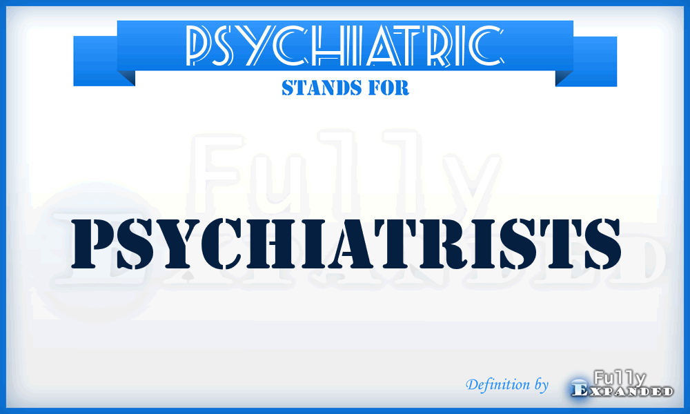 PSYCHIATRIC - Psychiatrists