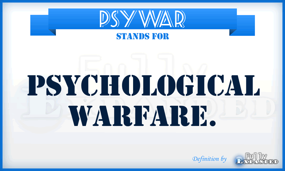 PSYWAR - psychological warfare.