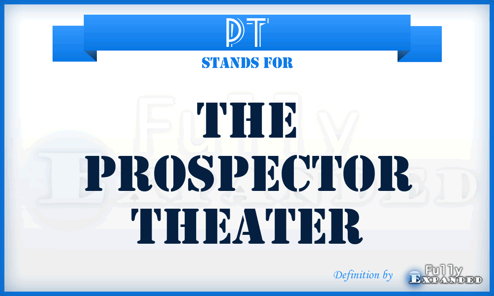 PT - The Prospector Theater