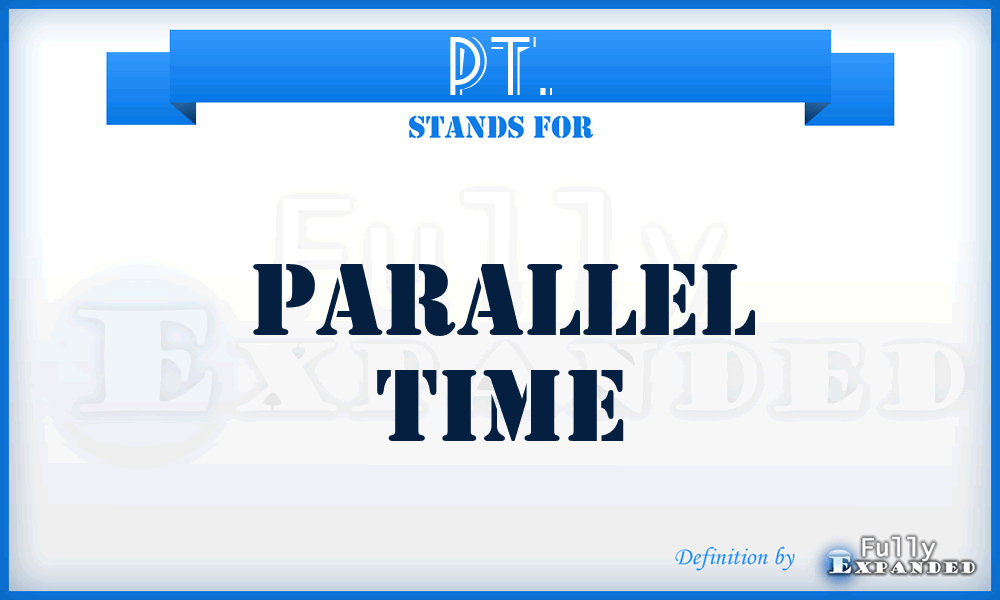 PT. - Parallel Time