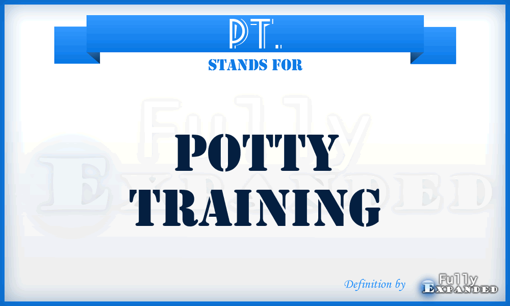 PT. - Potty Training