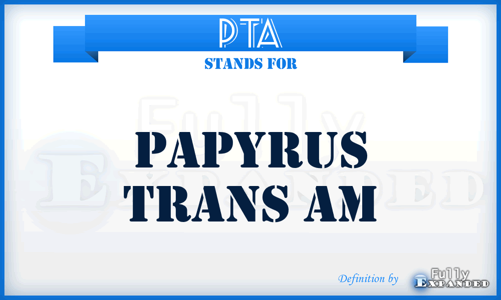 PTA - Papyrus Trans Am