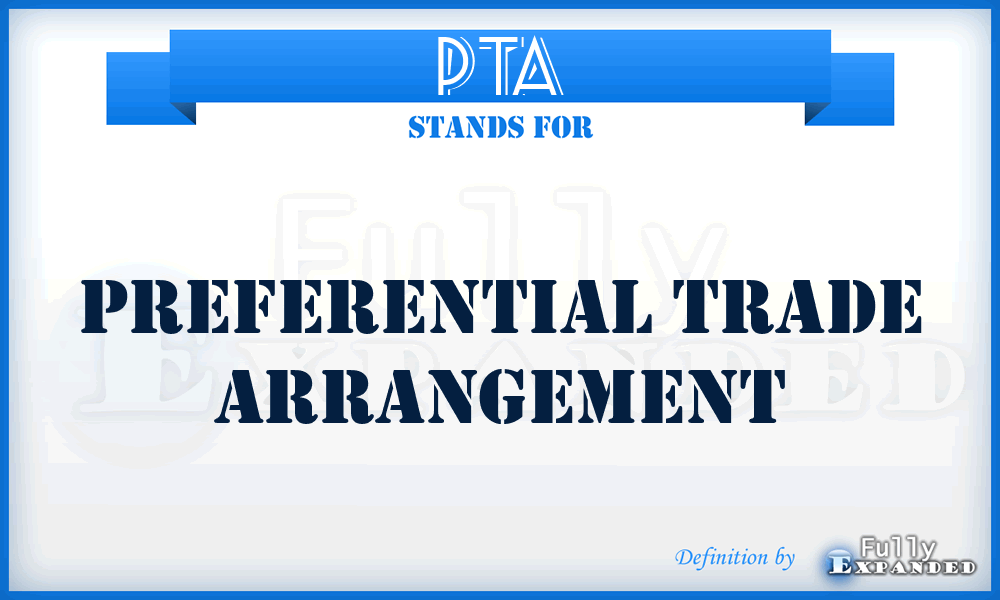 PTA - Preferential Trade Arrangement