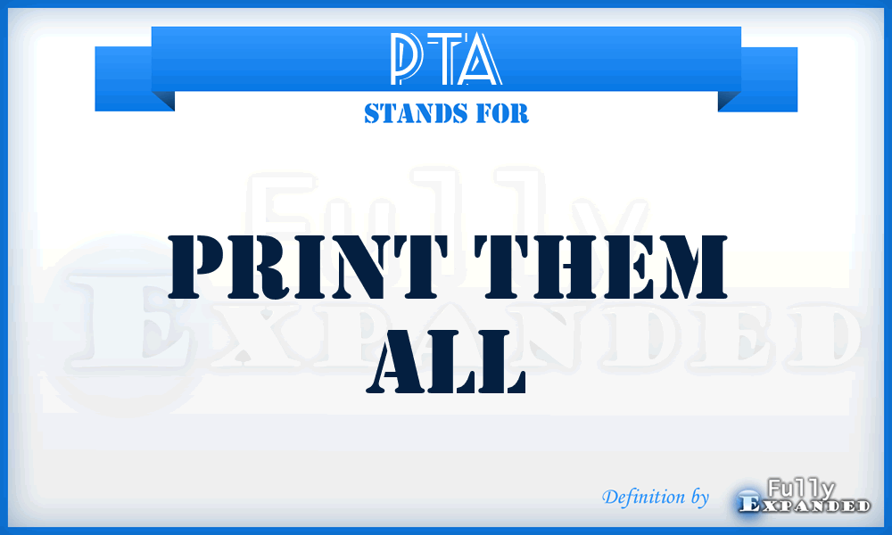 PTA - Print Them All