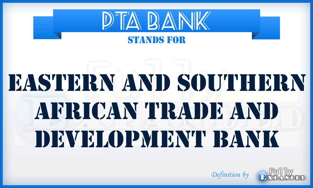 PTA Bank - Eastern and Southern African Trade and Development Bank