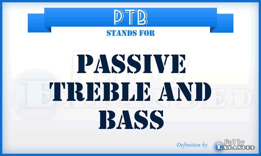 PTB - Passive Treble And Bass
