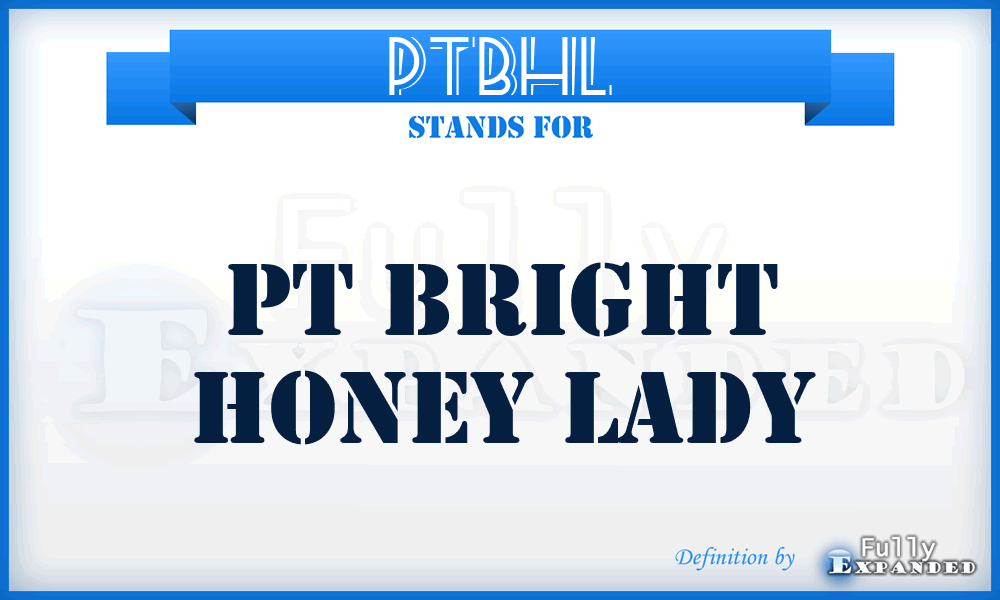 PTBHL - PT Bright Honey Lady