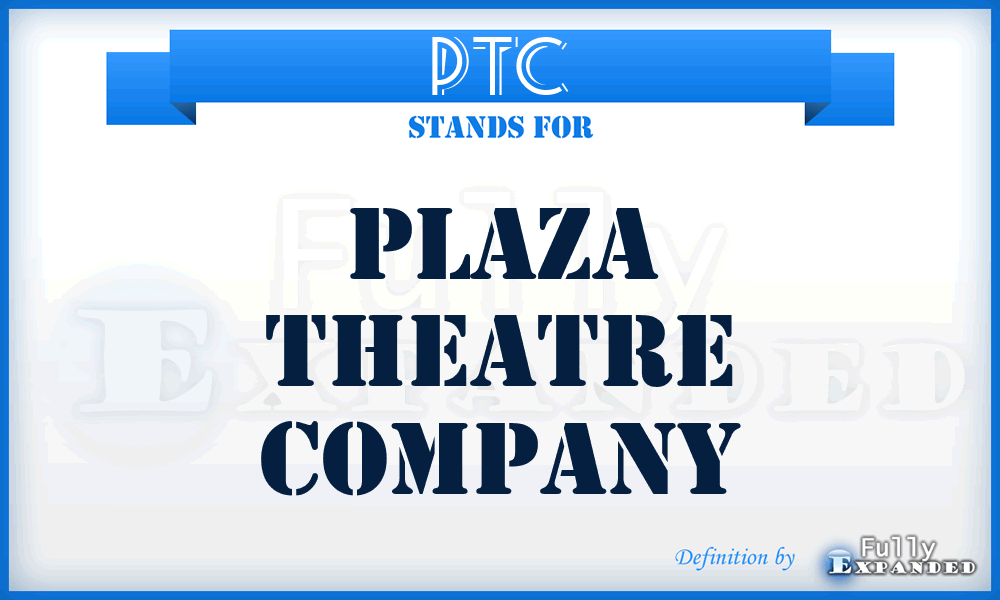 PTC - Plaza Theatre Company