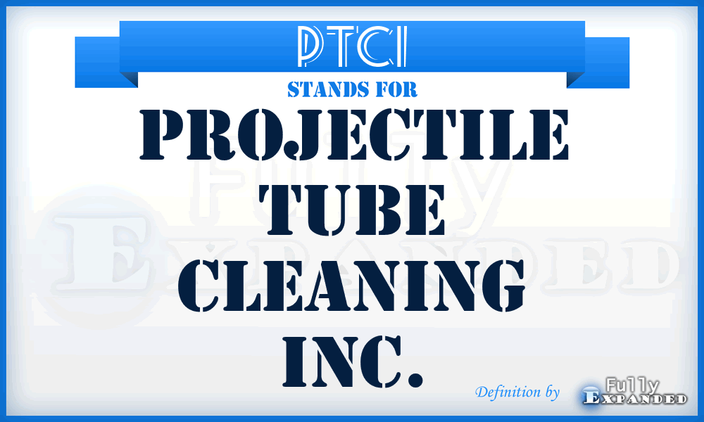 PTCI - Projectile Tube Cleaning Inc.