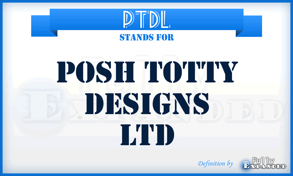 PTDL - Posh Totty Designs Ltd